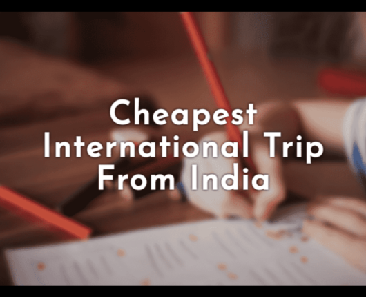 The Ultimate Guide to Planning a Cheapest Foreign Trip from India