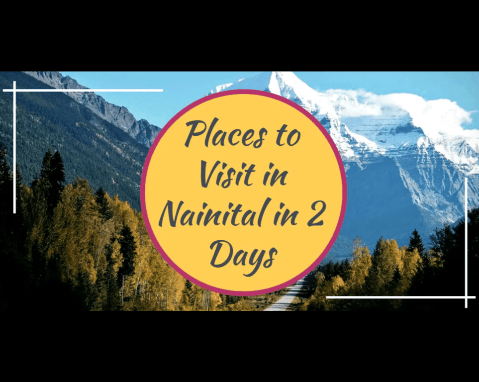 Best Places to Visit in Nainital in 2 Days