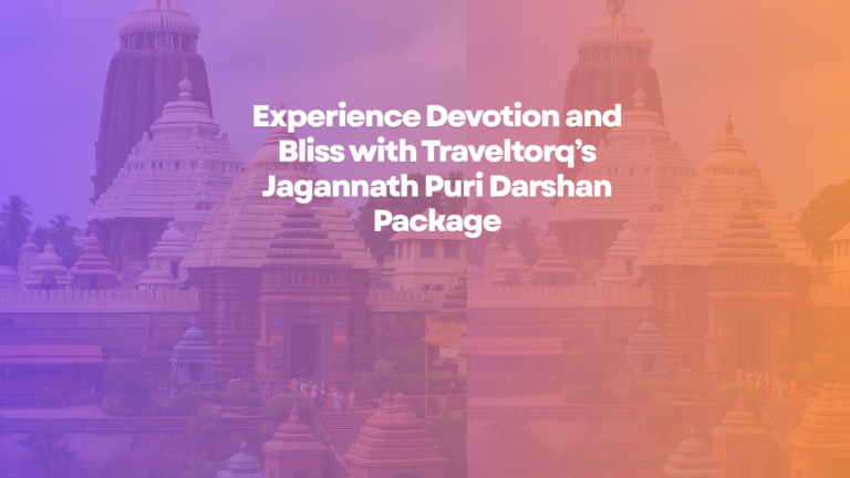 Experience Devotion and Bliss with Traveltorq’s Jagannath Puri Darshan Package