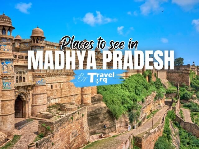 Places to see in Madhya Pradesh Complete Travel Guide By