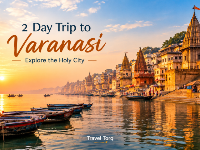 2 Day Trip to Varanasi: Explore Kashi, Ganga Aarti & Spiritual Heritage